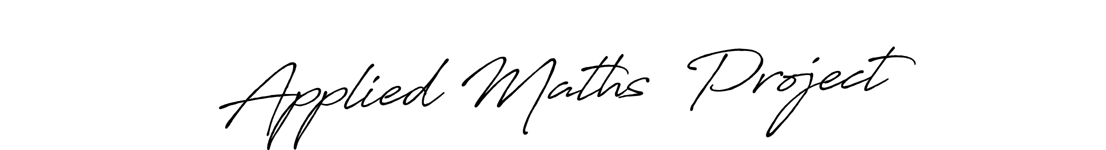 Design your own signature with our free online signature maker. With this signature software, you can create a handwritten (Antro_Vectra_Bolder) signature for name Applied Maths  Project. Applied Maths  Project signature style 7 images and pictures png