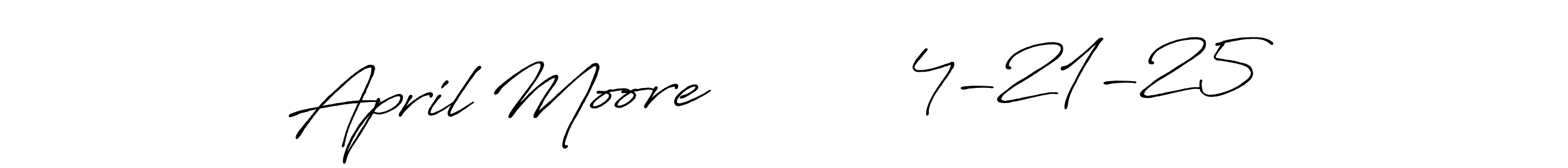 Use a signature maker to create a handwritten signature online. With this signature software, you can design (Antro_Vectra_Bolder) your own signature for name April Moore          4-21-25. April Moore          4-21-25 signature style 7 images and pictures png