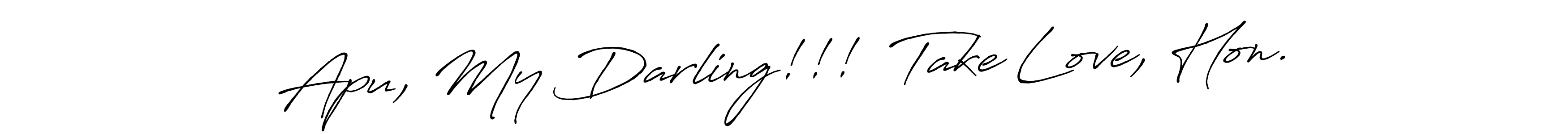 Create a beautiful signature design for name Apu, My Darling!!!  Take Love, Hon.. With this signature (Antro_Vectra_Bolder) fonts, you can make a handwritten signature for free. Apu, My Darling!!!  Take Love, Hon. signature style 7 images and pictures png