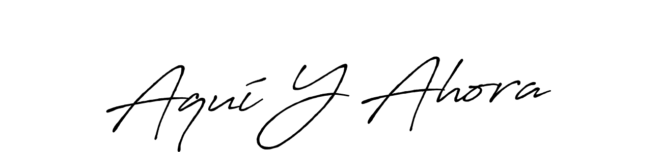 Use a signature maker to create a handwritten signature online. With this signature software, you can design (Antro_Vectra_Bolder) your own signature for name Aquí Y Ahora. Aquí Y Ahora signature style 7 images and pictures png