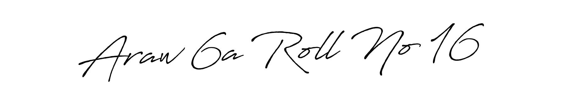 How to make Araw 6a Roll No 16 signature? Antro_Vectra_Bolder is a professional autograph style. Create handwritten signature for Araw 6a Roll No 16 name. Araw 6a Roll No 16 signature style 7 images and pictures png