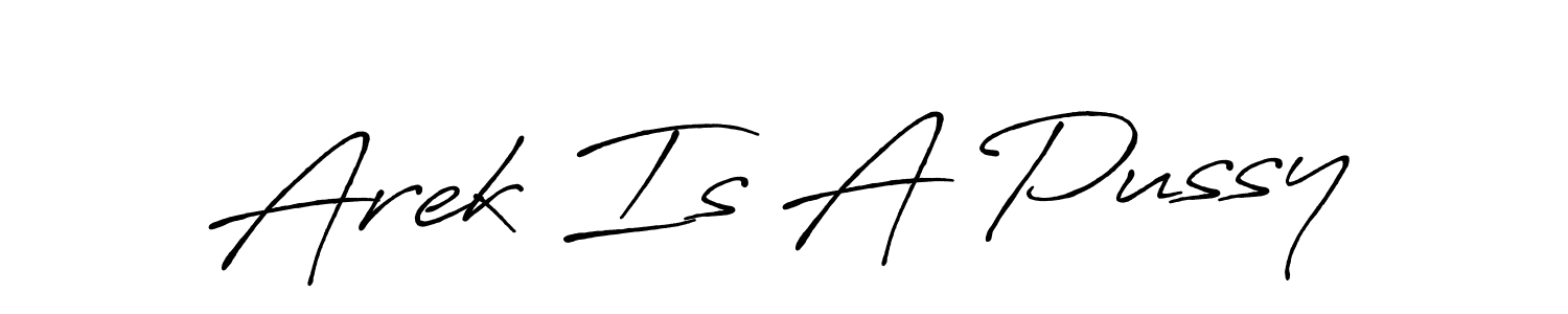 Also we have Arek Is A Pussy name is the best signature style. Create professional handwritten signature collection using Antro_Vectra_Bolder autograph style. Arek Is A Pussy signature style 7 images and pictures png