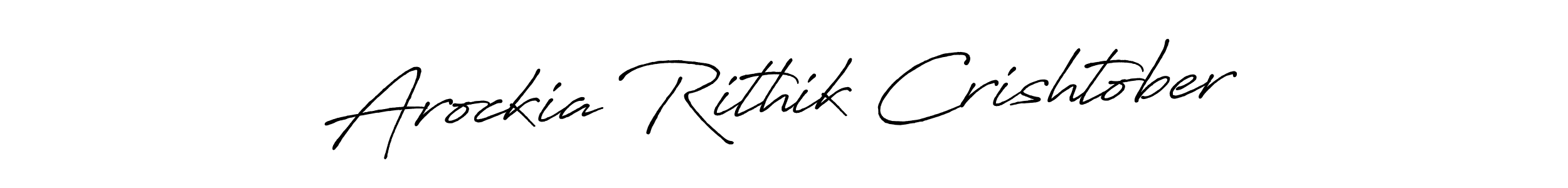 Design your own signature with our free online signature maker. With this signature software, you can create a handwritten (Antro_Vectra_Bolder) signature for name Arockia Rithik Crishtober. Arockia Rithik Crishtober signature style 7 images and pictures png