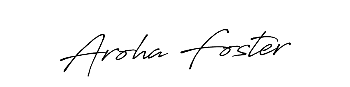 Make a short Aroha Foster signature style. Manage your documents anywhere anytime using Antro_Vectra_Bolder. Create and add eSignatures, submit forms, share and send files easily. Aroha Foster signature style 7 images and pictures png