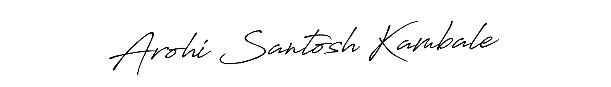 Make a short Arohi Santosh Kambale signature style. Manage your documents anywhere anytime using Antro_Vectra_Bolder. Create and add eSignatures, submit forms, share and send files easily. Arohi Santosh Kambale signature style 7 images and pictures png