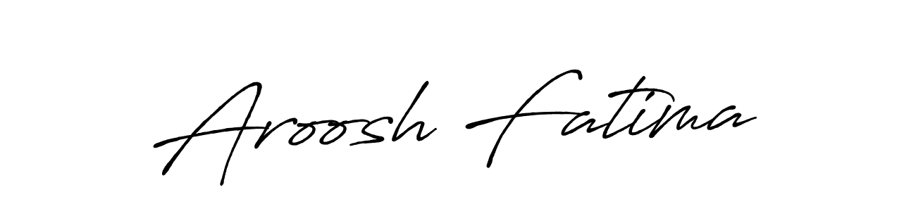 Design your own signature with our free online signature maker. With this signature software, you can create a handwritten (Antro_Vectra_Bolder) signature for name Aroosh Fatima. Aroosh Fatima signature style 7 images and pictures png