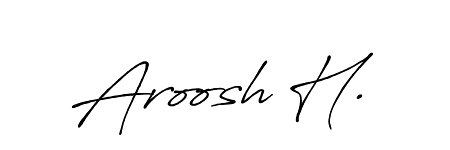 Create a beautiful signature design for name Aroosh H.. With this signature (Antro_Vectra_Bolder) fonts, you can make a handwritten signature for free. Aroosh H. signature style 7 images and pictures png