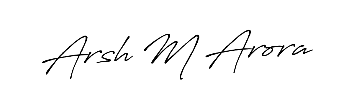 Arsh M Arora stylish signature style. Best Handwritten Sign (Antro_Vectra_Bolder) for my name. Handwritten Signature Collection Ideas for my name Arsh M Arora. Arsh M Arora signature style 7 images and pictures png