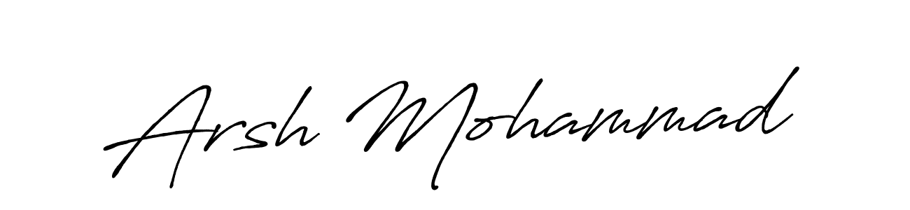 Make a beautiful signature design for name Arsh Mohammad. With this signature (Antro_Vectra_Bolder) style, you can create a handwritten signature for free. Arsh Mohammad signature style 7 images and pictures png