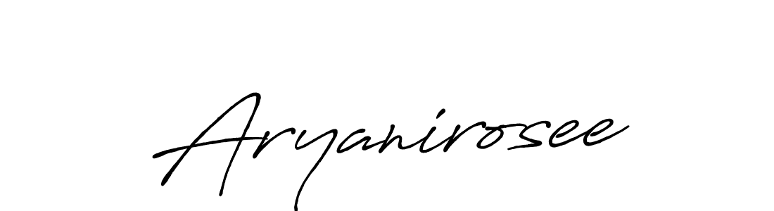 Aryanirosee stylish signature style. Best Handwritten Sign (Antro_Vectra_Bolder) for my name. Handwritten Signature Collection Ideas for my name Aryanirosee. Aryanirosee signature style 7 images and pictures png