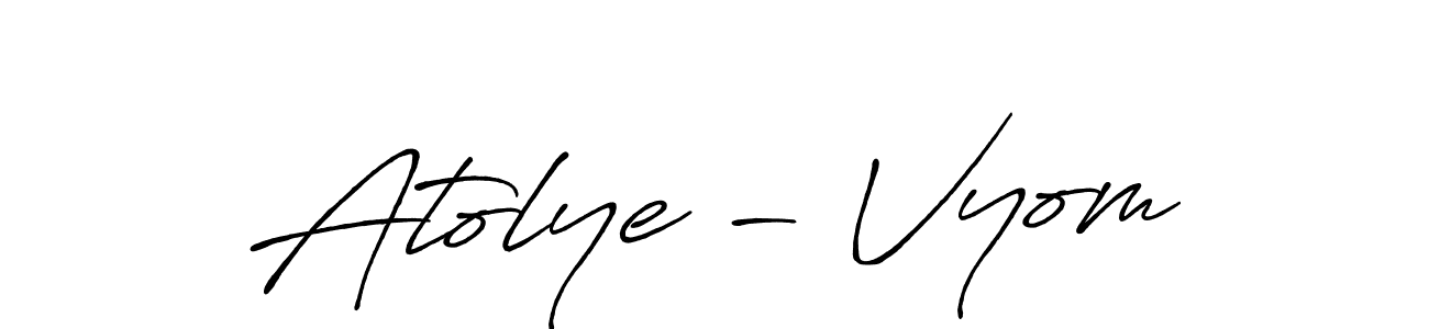 Make a short Atolye - Vyom signature style. Manage your documents anywhere anytime using Antro_Vectra_Bolder. Create and add eSignatures, submit forms, share and send files easily. Atolye - Vyom signature style 7 images and pictures png