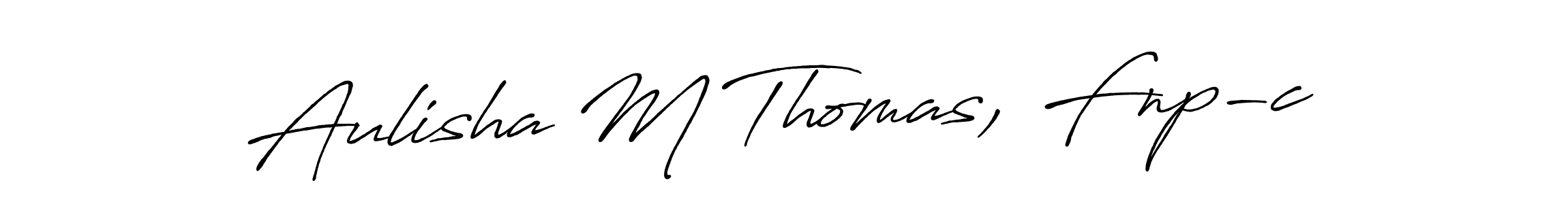 Antro_Vectra_Bolder is a professional signature style that is perfect for those who want to add a touch of class to their signature. It is also a great choice for those who want to make their signature more unique. Get Aulisha M Thomas, Fnp-c name to fancy signature for free. Aulisha M Thomas, Fnp-c signature style 7 images and pictures png