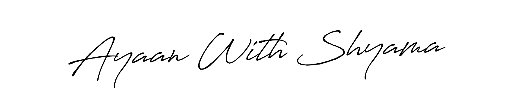 Ayaan With Shyama stylish signature style. Best Handwritten Sign (Antro_Vectra_Bolder) for my name. Handwritten Signature Collection Ideas for my name Ayaan With Shyama. Ayaan With Shyama signature style 7 images and pictures png