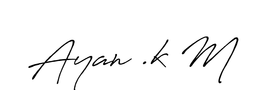 How to make Ayan .k M name signature. Use Antro_Vectra_Bolder style for creating short signs online. This is the latest handwritten sign. Ayan .k M signature style 7 images and pictures png