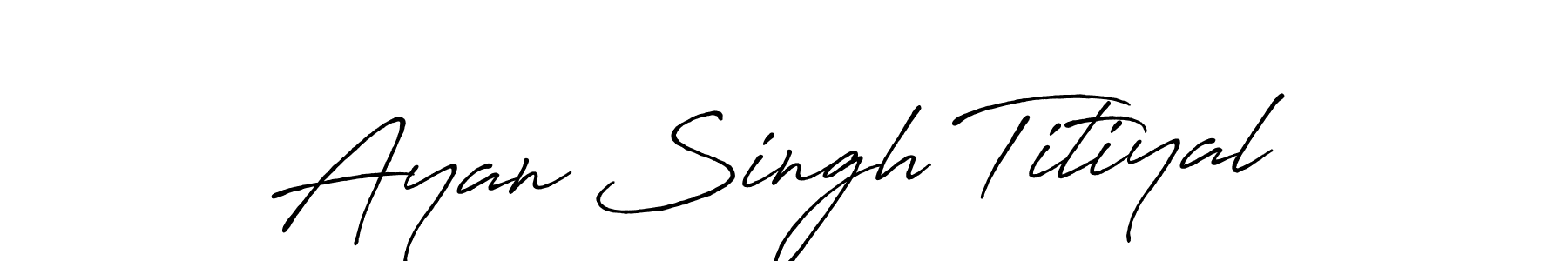 Design your own signature with our free online signature maker. With this signature software, you can create a handwritten (Antro_Vectra_Bolder) signature for name Ayan Singh Titiyal. Ayan Singh Titiyal signature style 7 images and pictures png