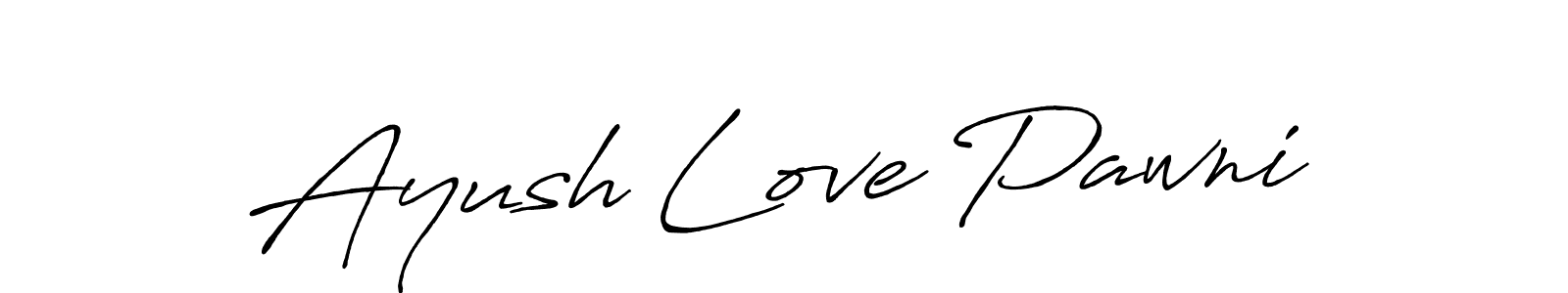 You should practise on your own different ways (Antro_Vectra_Bolder) to write your name (Ayush Love Pawni) in signature. don't let someone else do it for you. Ayush Love Pawni signature style 7 images and pictures png