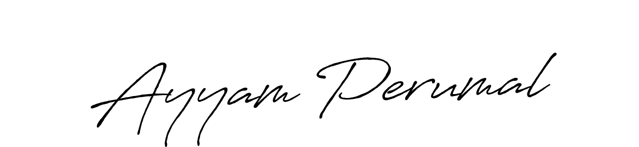 Design your own signature with our free online signature maker. With this signature software, you can create a handwritten (Antro_Vectra_Bolder) signature for name Ayyam Perumal. Ayyam Perumal signature style 7 images and pictures png