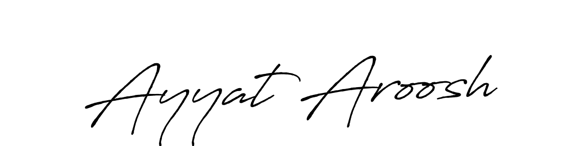 Also we have Ayyat Aroosh name is the best signature style. Create professional handwritten signature collection using Antro_Vectra_Bolder autograph style. Ayyat Aroosh signature style 7 images and pictures png