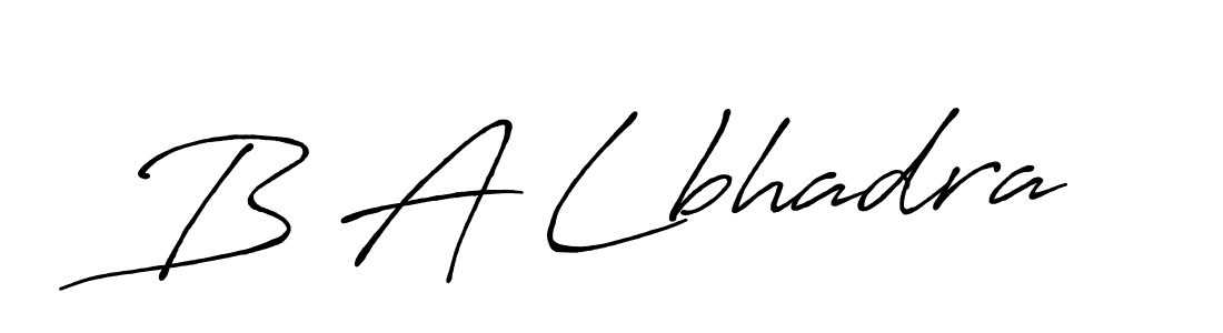 Make a beautiful signature design for name B A Lbhadra. With this signature (Antro_Vectra_Bolder) style, you can create a handwritten signature for free. B A Lbhadra signature style 7 images and pictures png