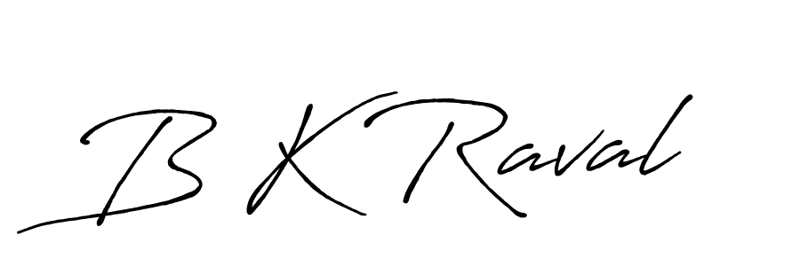 You should practise on your own different ways (Antro_Vectra_Bolder) to write your name (B K Raval) in signature. don't let someone else do it for you. B K Raval signature style 7 images and pictures png