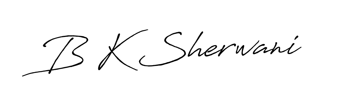 You should practise on your own different ways (Antro_Vectra_Bolder) to write your name (B K Sherwani) in signature. don't let someone else do it for you. B K Sherwani signature style 7 images and pictures png