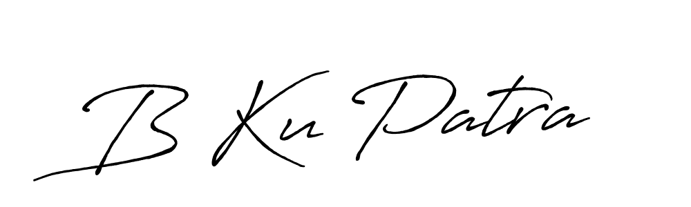 You should practise on your own different ways (Antro_Vectra_Bolder) to write your name (B Ku Patra) in signature. don't let someone else do it for you. B Ku Patra signature style 7 images and pictures png