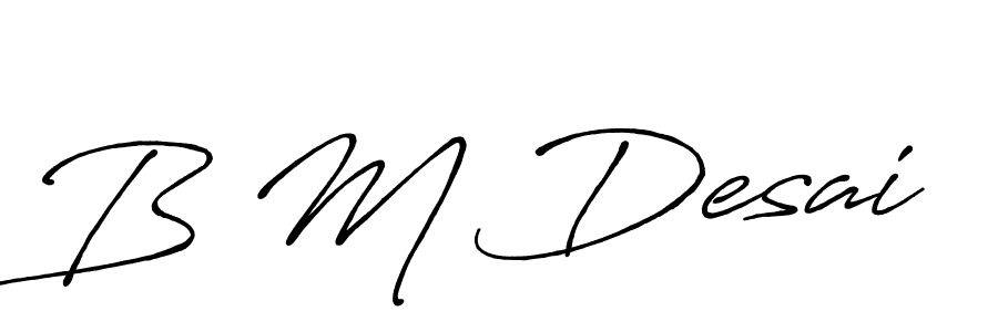 Make a short B M Desai signature style. Manage your documents anywhere anytime using Antro_Vectra_Bolder. Create and add eSignatures, submit forms, share and send files easily. B M Desai signature style 7 images and pictures png