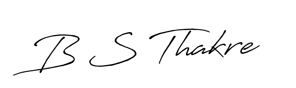 B S Thakre stylish signature style. Best Handwritten Sign (Antro_Vectra_Bolder) for my name. Handwritten Signature Collection Ideas for my name B S Thakre. B S Thakre signature style 7 images and pictures png