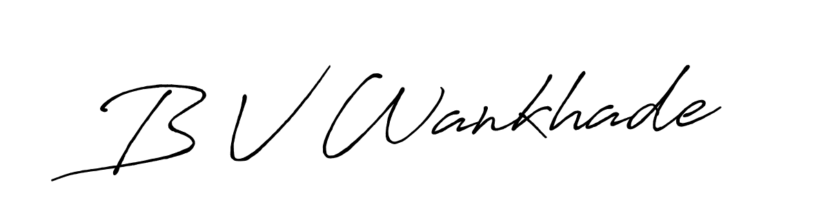 Use a signature maker to create a handwritten signature online. With this signature software, you can design (Antro_Vectra_Bolder) your own signature for name B V Wankhade. B V Wankhade signature style 7 images and pictures png