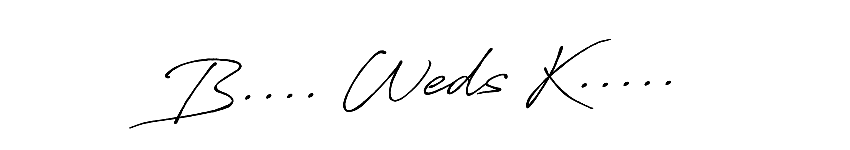 How to make B.... Weds K..... signature? Antro_Vectra_Bolder is a professional autograph style. Create handwritten signature for B.... Weds K..... name. B.... Weds K..... signature style 7 images and pictures png