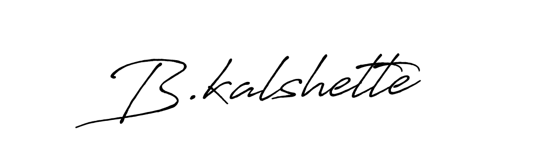 You should practise on your own different ways (Antro_Vectra_Bolder) to write your name (B.kalshette) in signature. don't let someone else do it for you. B.kalshette signature style 7 images and pictures png