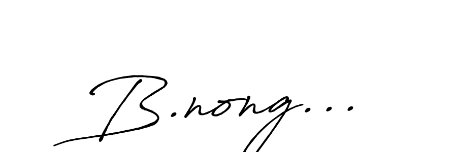 It looks lik you need a new signature style for name B.nong.... Design unique handwritten (Antro_Vectra_Bolder) signature with our free signature maker in just a few clicks. B.nong... signature style 7 images and pictures png