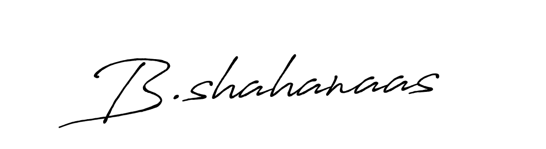 Make a beautiful signature design for name B.shahanaas. With this signature (Antro_Vectra_Bolder) style, you can create a handwritten signature for free. B.shahanaas signature style 7 images and pictures png