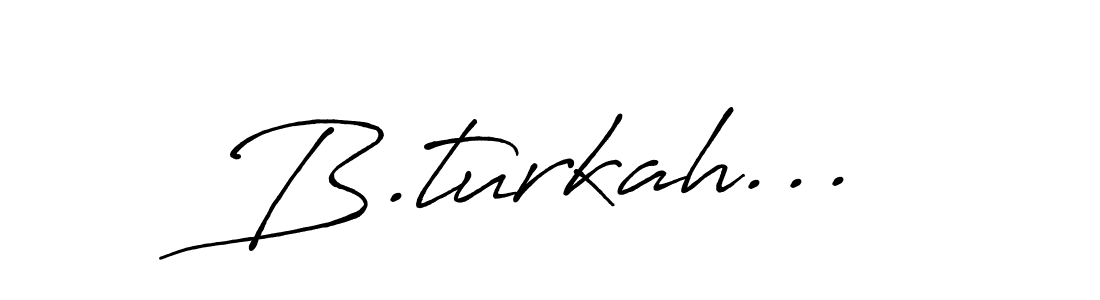 Design your own signature with our free online signature maker. With this signature software, you can create a handwritten (Antro_Vectra_Bolder) signature for name B.turkah.... B.turkah... signature style 7 images and pictures png