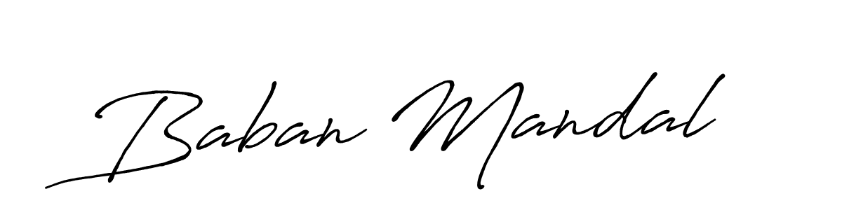 Make a beautiful signature design for name Baban Mandal. With this signature (Antro_Vectra_Bolder) style, you can create a handwritten signature for free. Baban Mandal signature style 7 images and pictures png
