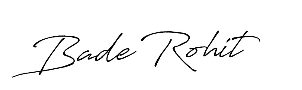 Make a beautiful signature design for name Bade Rohit. With this signature (Antro_Vectra_Bolder) style, you can create a handwritten signature for free. Bade Rohit signature style 7 images and pictures png