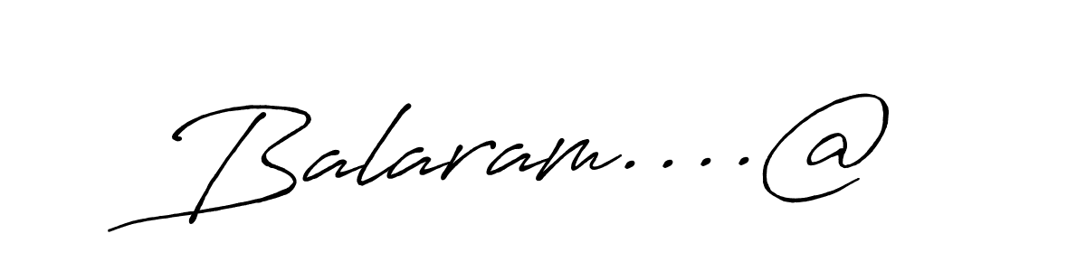 Design your own signature with our free online signature maker. With this signature software, you can create a handwritten (Antro_Vectra_Bolder) signature for name Balaram....@. Balaram....@ signature style 7 images and pictures png