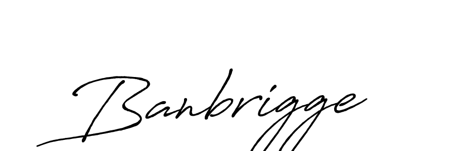 Use a signature maker to create a handwritten signature online. With this signature software, you can design (Antro_Vectra_Bolder) your own signature for name Banbrigge. Banbrigge signature style 7 images and pictures png