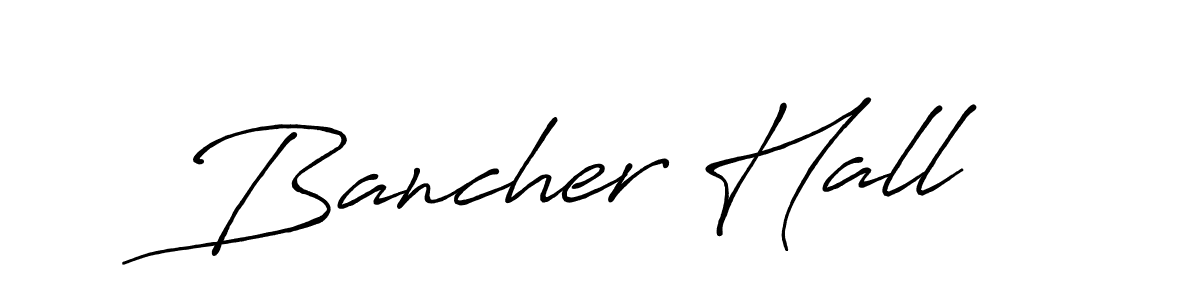 You should practise on your own different ways (Antro_Vectra_Bolder) to write your name (Bancher Hall) in signature. don't let someone else do it for you. Bancher Hall signature style 7 images and pictures png