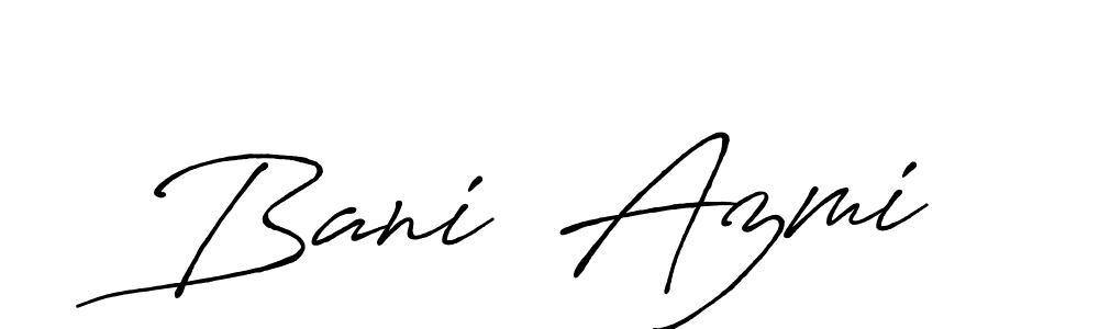 Make a short Bani  Azmi signature style. Manage your documents anywhere anytime using Antro_Vectra_Bolder. Create and add eSignatures, submit forms, share and send files easily. Bani  Azmi signature style 7 images and pictures png