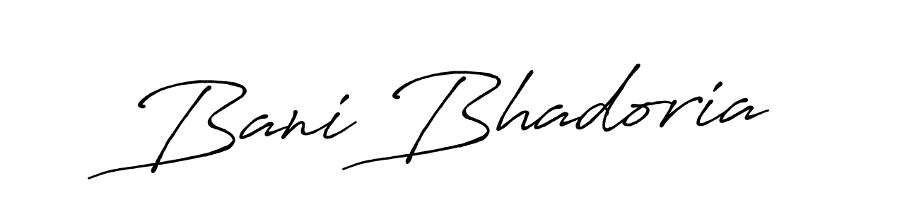 Bani Bhadoria stylish signature style. Best Handwritten Sign (Antro_Vectra_Bolder) for my name. Handwritten Signature Collection Ideas for my name Bani Bhadoria. Bani Bhadoria signature style 7 images and pictures png