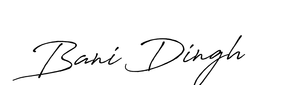 You should practise on your own different ways (Antro_Vectra_Bolder) to write your name (Bani Dingh) in signature. don't let someone else do it for you. Bani Dingh signature style 7 images and pictures png