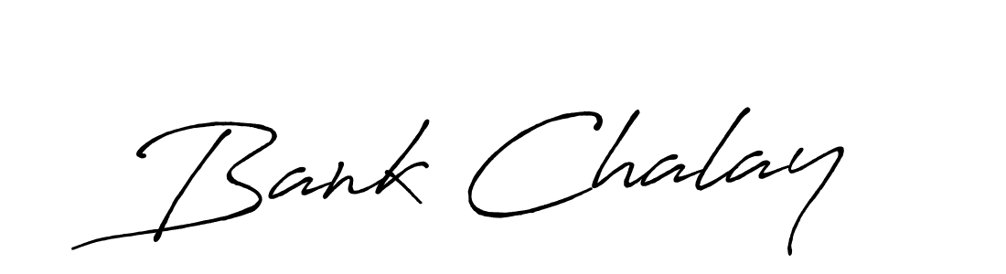 Also we have Bank Chalay name is the best signature style. Create professional handwritten signature collection using Antro_Vectra_Bolder autograph style. Bank Chalay signature style 7 images and pictures png