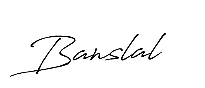 Design your own signature with our free online signature maker. With this signature software, you can create a handwritten (Antro_Vectra_Bolder) signature for name Banslal. Banslal signature style 7 images and pictures png