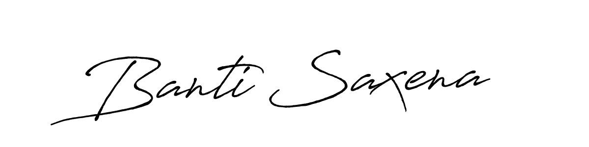 Make a beautiful signature design for name Banti Saxena. Use this online signature maker to create a handwritten signature for free. Banti Saxena signature style 7 images and pictures png