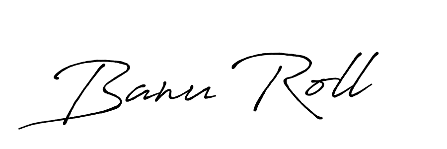 How to make Banu Roll signature? Antro_Vectra_Bolder is a professional autograph style. Create handwritten signature for Banu Roll name. Banu Roll signature style 7 images and pictures png