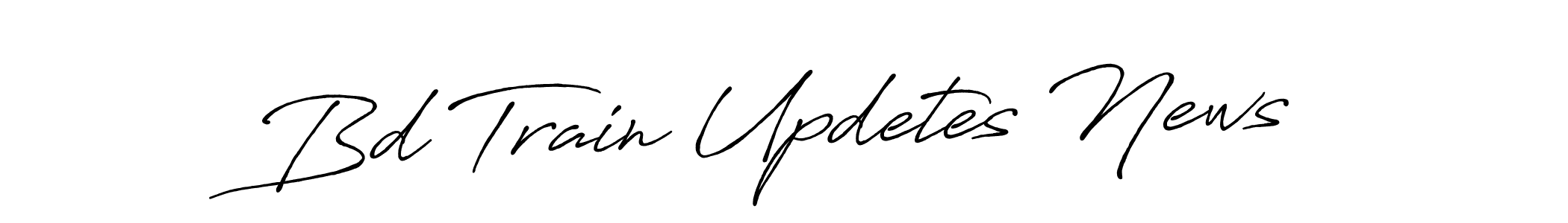 Bd Train Updetes News stylish signature style. Best Handwritten Sign (Antro_Vectra_Bolder) for my name. Handwritten Signature Collection Ideas for my name Bd Train Updetes News. Bd Train Updetes News signature style 7 images and pictures png