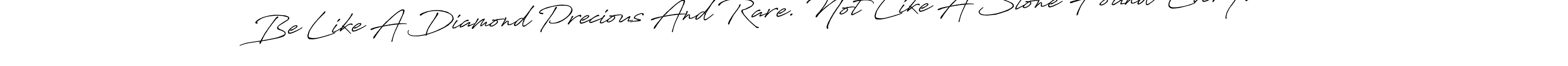 Make a beautiful signature design for name Be Like A Diamond Precious And Rare. Not Like A Stone Found Everywhere.. With this signature (Antro_Vectra_Bolder) style, you can create a handwritten signature for free. Be Like A Diamond Precious And Rare. Not Like A Stone Found Everywhere. signature style 7 images and pictures png