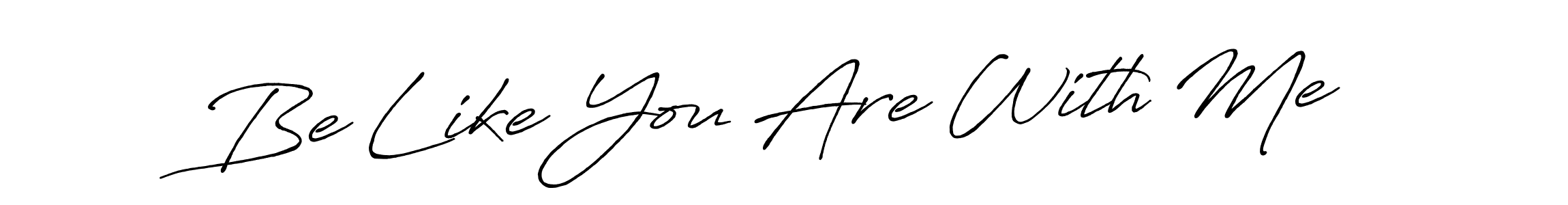 How to make Be Like You Are With Me signature? Antro_Vectra_Bolder is a professional autograph style. Create handwritten signature for Be Like You Are With Me name. Be Like You Are With Me signature style 7 images and pictures png