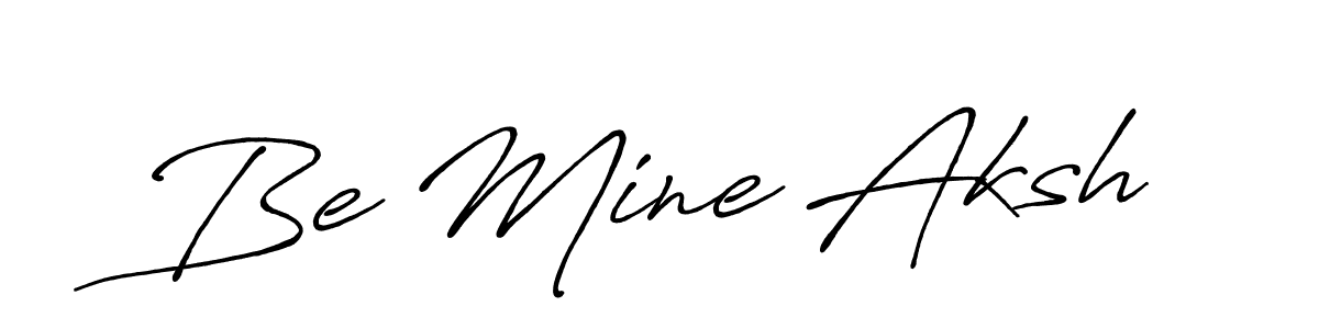 The best way (Antro_Vectra_Bolder) to make a short signature is to pick only two or three words in your name. The name Be Mine Aksh include a total of six letters. For converting this name. Be Mine Aksh signature style 7 images and pictures png